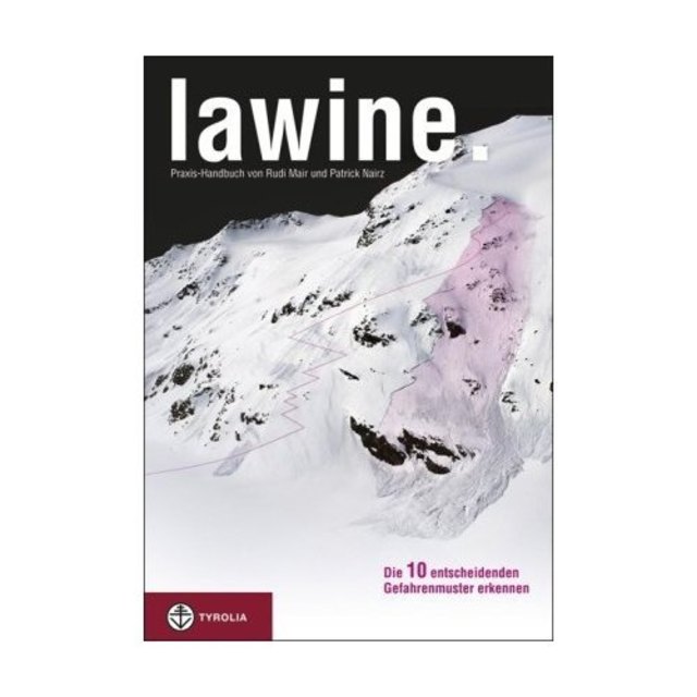 Lawine. - die 10 entscheidenden Gefahrenmuster erkennen von Rudi Mair und Patrick Nairz