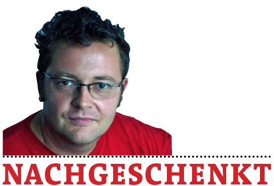 Nachgeschenkt ist die Meinung des Redakteurs