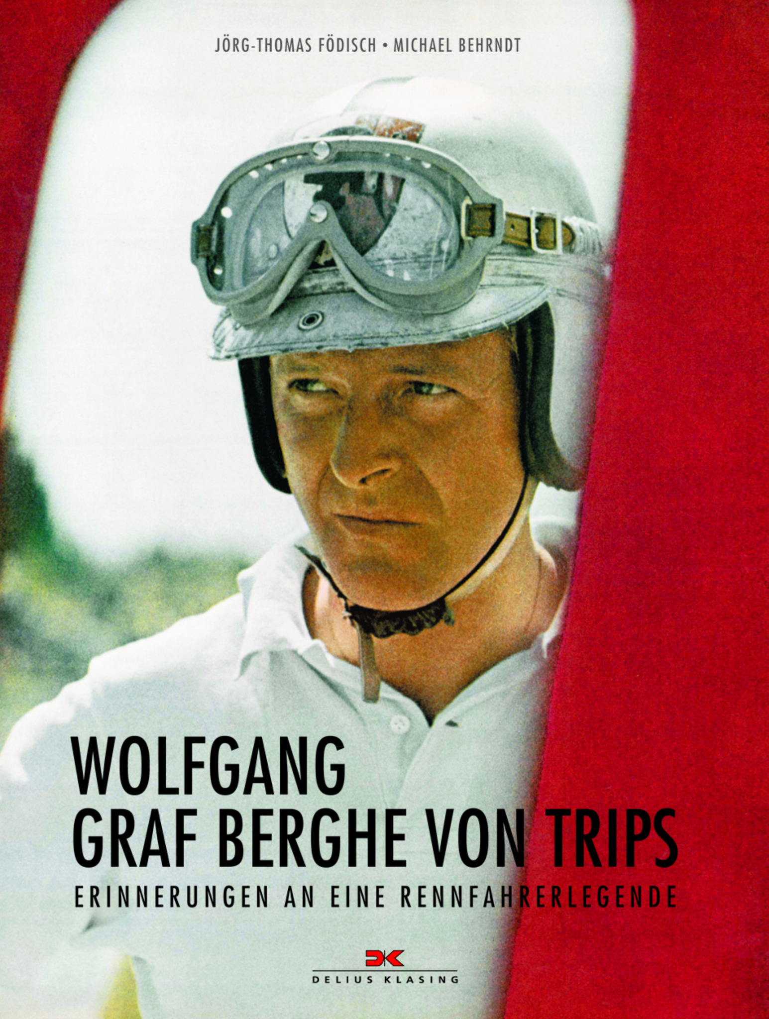 Wolfgang Graf Berghe von Trips, Erinnerungen an eine Rennfahrerlegende Wolfgang Graf Berghe von Trips, Erinnerungen an eine Rennfahrerlegende