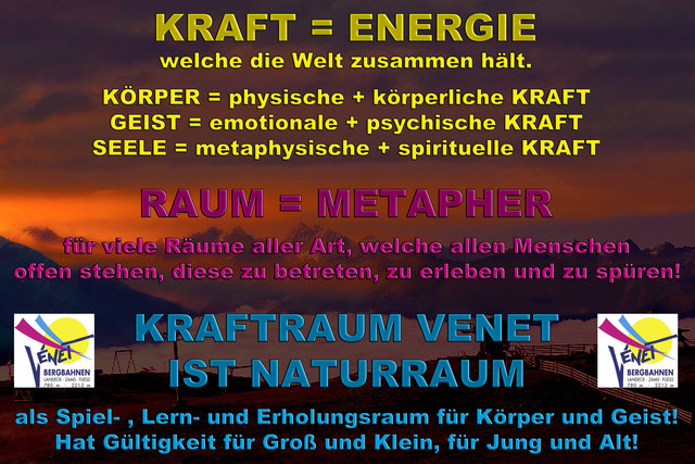 Erklärung des Kraftraums Venet. Nachfolgende Bildserie aus dem Jahr 2011 veranschaulicht diese Erklärung, welche für Jung und Alt Gültigkeit hat! © Ing. Günter Kramarcsik