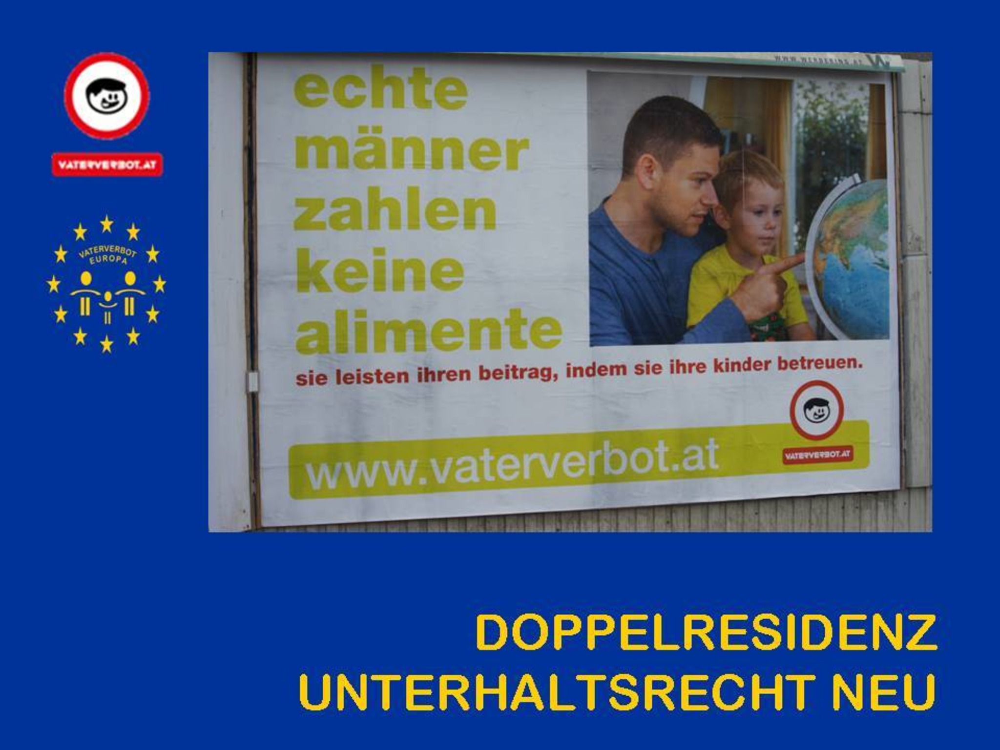 „Echte Männer zahlen keinen Unterhalt“ Plakataktion von VATERVERBOT.AT Innere Stadt „Echte Männer zahlen keinen Unterhalt“ Plakataktion von VATERVERBOT.AT Innere Stadt