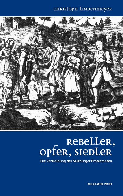 Christoph Lindenmeyer: Rebeller, Opfer, Siedler | Foto: Foto: www.pustet.at