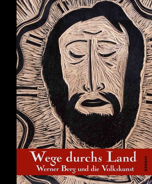 "Wege durchs Land. Werner Berg und die Volkskunst", das Cover (Verlag Hirmer) | Foto: Hirmer/Werner Berg Museum