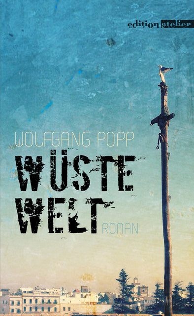 Wolfgang Popp: »Wüste Welt« | Cover