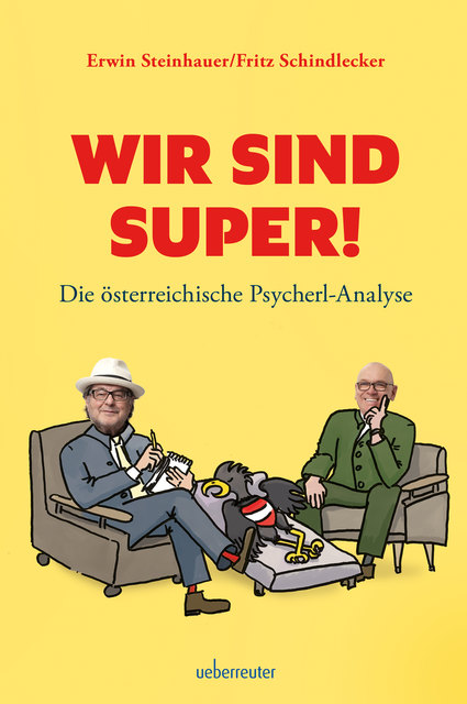 Erwin Steinhauer, Fritz Schindlecker: "Wir sind super! Die österreichische Psycherl-Analyse" | Foto: Ueberreuter