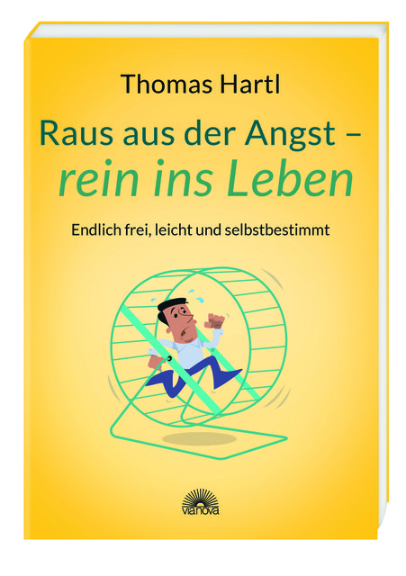 "Raus aus der Angst – rein ins Leben", heißt das Buch von Thomas Hartl.