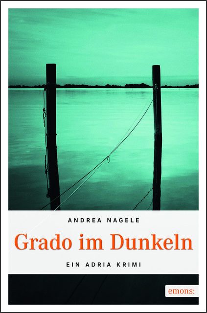 5. Kriminalroman, 2 Adria-Krimi von Andrea Nagele: "Grado im Dunkeln" | Foto: Emons
