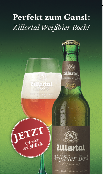 Perfekt zum Gansl gibt es im Handel wieder das passende Bier dazu, das Zillertal Weißbier Bock!