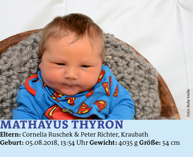Mathayus Thyron
Eltern: Cornelia Ruschek & Peter Richter, Kraubath
Geburt: 05.08.2018, 13:54 Uhr Gewicht: 4035 g Größe: 54 cm