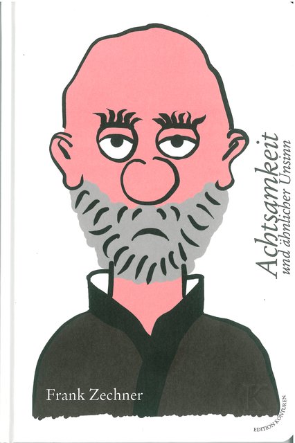 Frank Zechner: Achtsamkeit und ähnlicher Unsinn