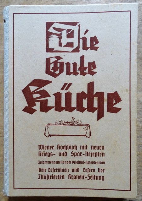 Rezeptsammlung der Leserinnen und Leser der Illustrierten Kronen-Zeitung aus den 1940er Kriegsjahren.
