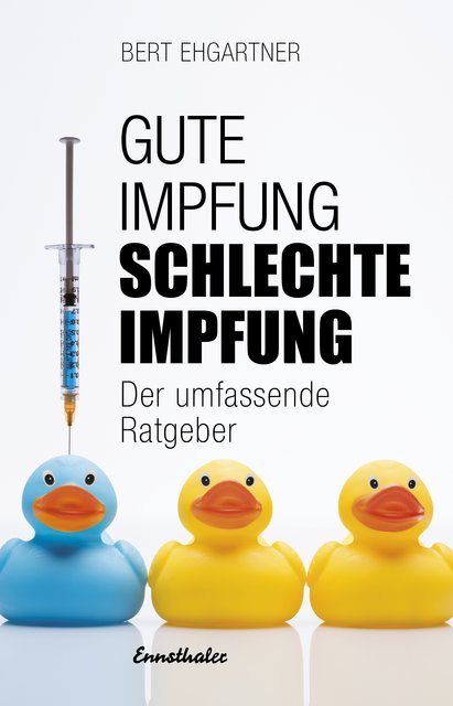 Das neue Buch von Medizinjournalist Bert Ehgartner: "Gute Impfung – schlechte Impfung" | Foto: Verlag Ennsthaler