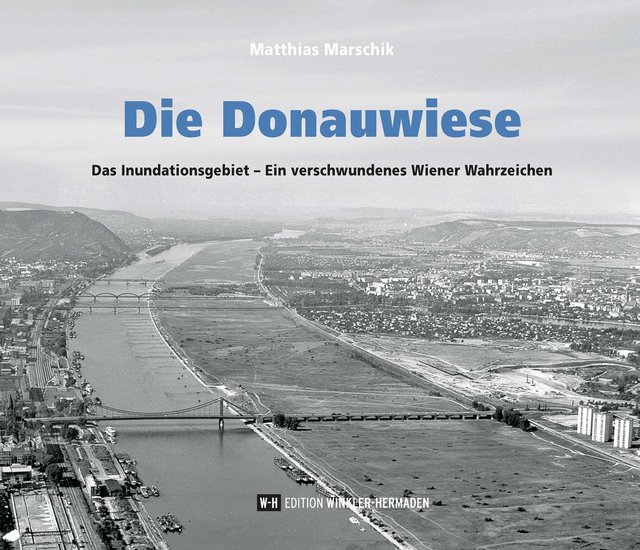 Die Donauwiese - abgelöst von der Donauinsel.  | Foto: Edition Winkler-Hermaden