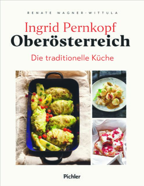 Ingrid Pernkopfs kulinarischers Vermächtnis: Oberösterreich – Die traditionelle Küche.