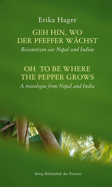 Geh hin, wo der Pfeffer wächst schrieb Erika Hager. | Foto: Verlag Bibliothek Provinz