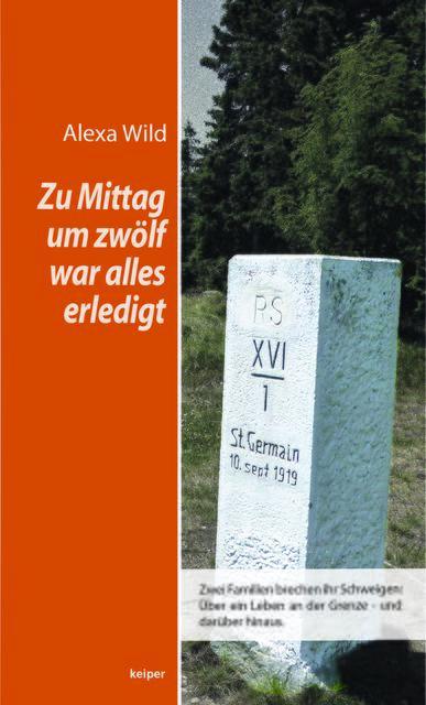 Das Buch "Zu Mittag um zwölf war alles erledigt" ist im Buchhandel erhältlich oder bei der Autorin Alexa Wild mit Widmung. | Foto: KK