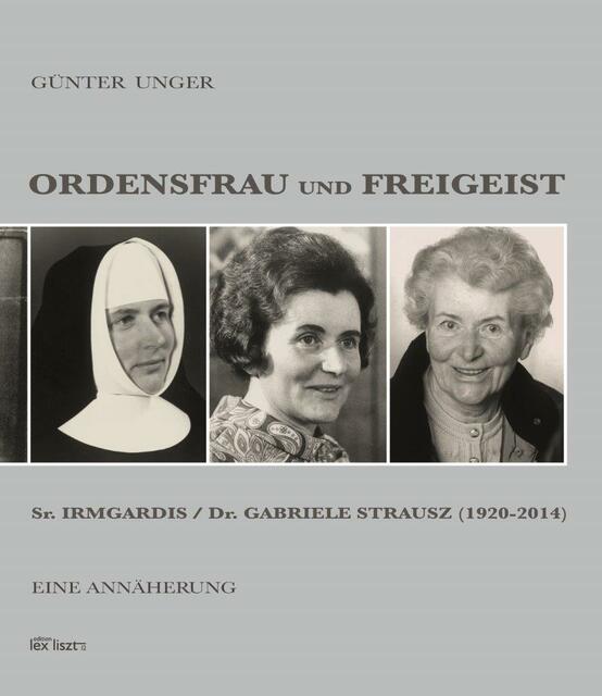 Das Buch "Ordensfrau und Freigeist" über Gabriele Strausz ist in der Edition Lex Liszt 12 erschienen.