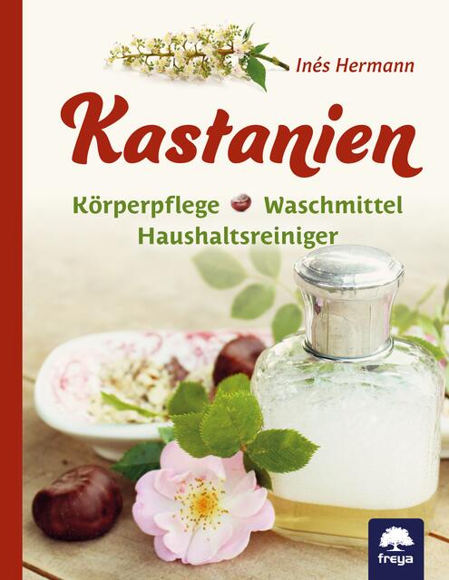 Inés Hermann zeigt in ihrem Buch, wie man mit Kastanien umweltfreundlich reinigen und pflegen kann.  | Foto: Freya Verlag