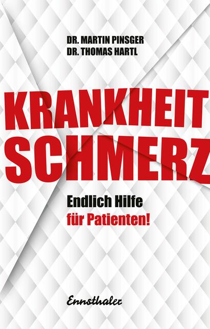 "Krankheit Schmerz. Endlich Hilfe für Patienten!" erscheint im Februar 2021. ISBN 978-3-7095-0126-9; 260 Seiten, LVP: 20 Euro | Foto: Ennsthaler Verlag