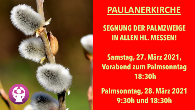 Termine der Segnungen der Palmzweige in der PAULANERKIRCHE