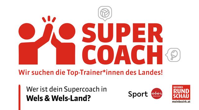 Wer ist dein Supercoach im Bezirk Wels & Wels-Land?