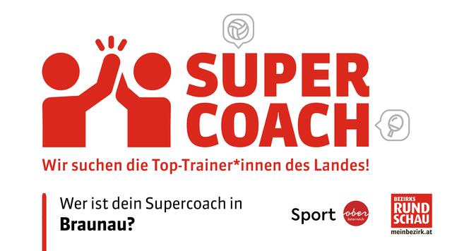 Wer ist dein Supercoach im Bezirk Braunau? | Foto: BezirksRundschau