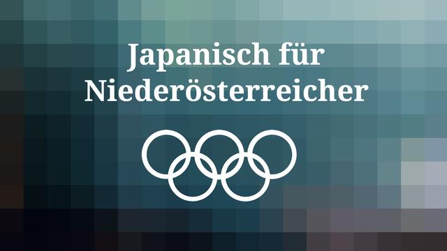 Bei "Japanisch für Niederösterreicher" lernst du alle wichtigen Redewendungen für Tokio 2020.