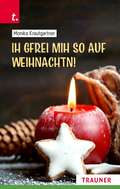 Monika Krautgartners Buch „Ih gfrei mih so auf Weihnachtn!“ ist im Trauner Verlag erschienen. | Foto: Trauner Verlag