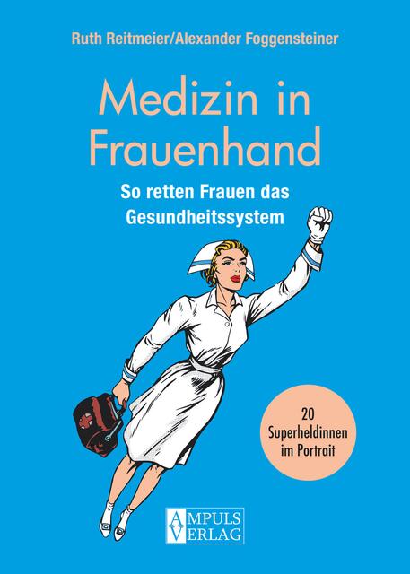 "Medizin in Frauenhand", Verlag: Ampuls Verlag; 
Autoren: Ruth Reitmeier und Alexander Foggensteiner | Foto: Ampuls Verlag