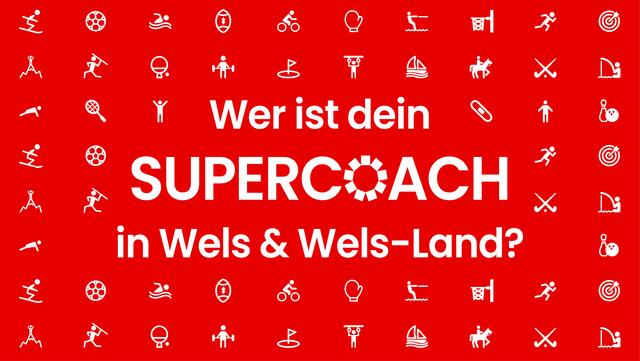 Wer ist dein Supercoach in Wels & Wels-Land?