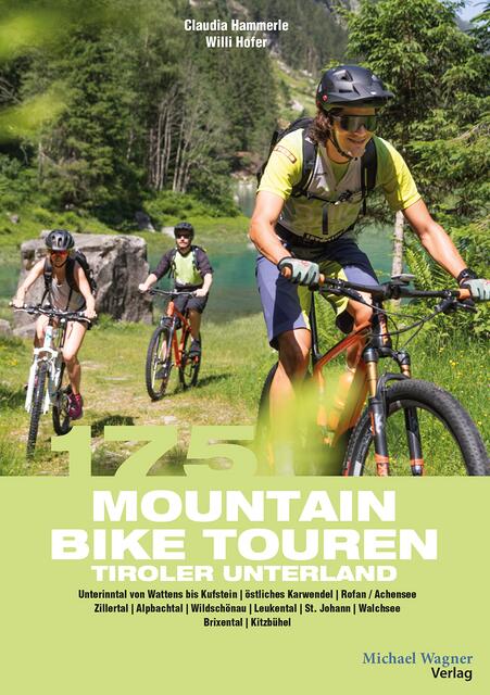 Claudia Hammerle und Willi Hofer beschreiben 175 Mountainbike-Touren im Tiroler Unterland. | Foto: Cover: Michael Wagner Verlag