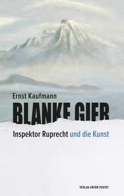 Blanke Gier, Ernst Kaufmann, Verlag Anton Pustet, ISBN 978-3-7025-8102-2 | Foto: Verlag Anton Pustet