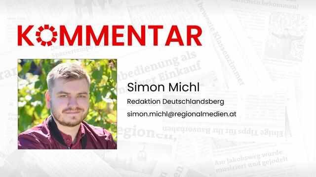 Ein Kommentar von Simon Michl, Redaktion der RegionalMedien Steiermark in Deutschlandsberg | Foto: RegionalMedien/Fineart Photos
