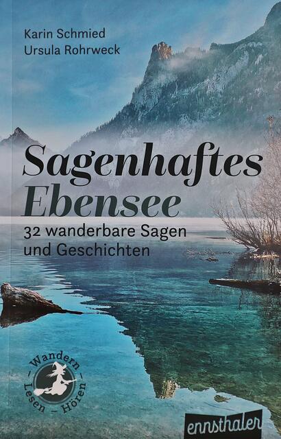 "Sagenhaftes Ebensee" – 32 wanderbare Sagen und Geschichten. Erschienen ist das Buch beim "ennsthaler Verlag". | Foto: Hörmandinger