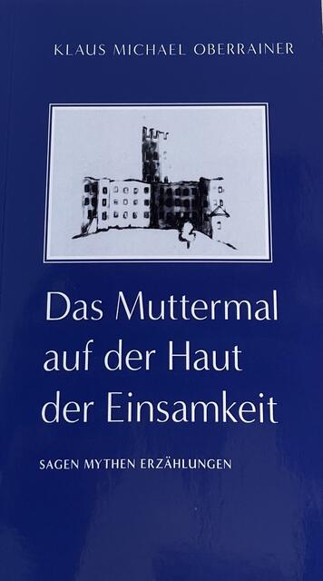 Klaus Michael Oberrainer, "Das Muttermal auf der Haut der Einsamkeit", 312 Seiten, Taschenbuch, Buchschmiede, 15,20 Euro.  | Foto: Buchschmiede