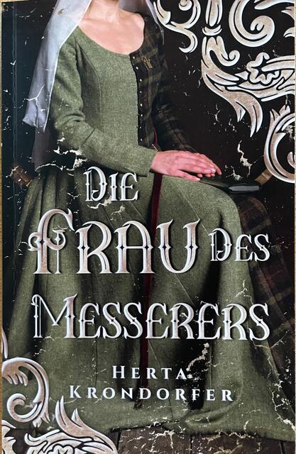 Die Frau des Messerers, historischer Roman von Herta Krondorfer
 | Foto: BRS/Krondorfer