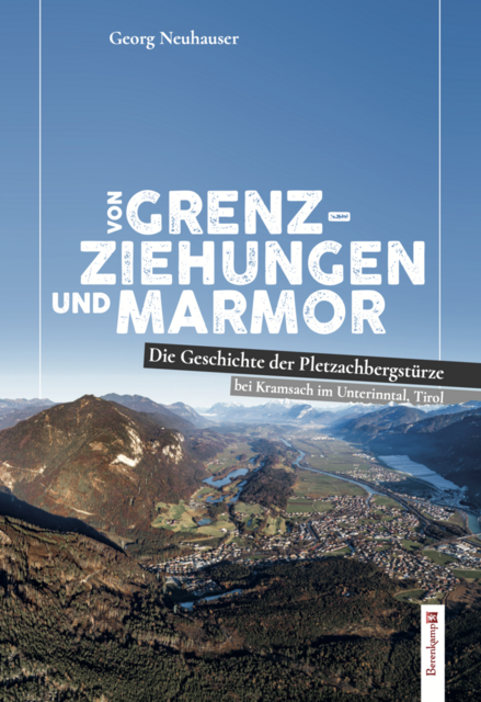 Georg Neuhauser. "Von Grenzziehungen und Marmor. Die Geschichte der Pletzachbergstürze bei Kramsach im Unterinntal", Berenkamp, Euro 19,50. | Foto: Berenkamp