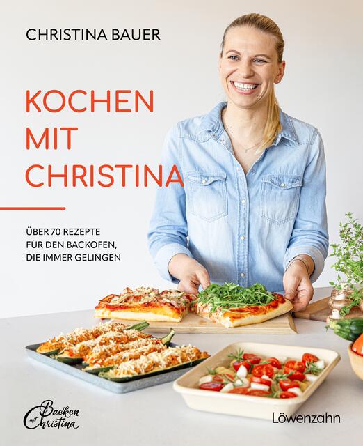 Christina Bauer, "Kochen mit Christina. Über 70 Rezepte für den Backofen, die immer gelingen", gebunden, 184 Seiten, Löwenzahn Verlag, Euro 29,90. | Foto: Löwenzahn Verlag
