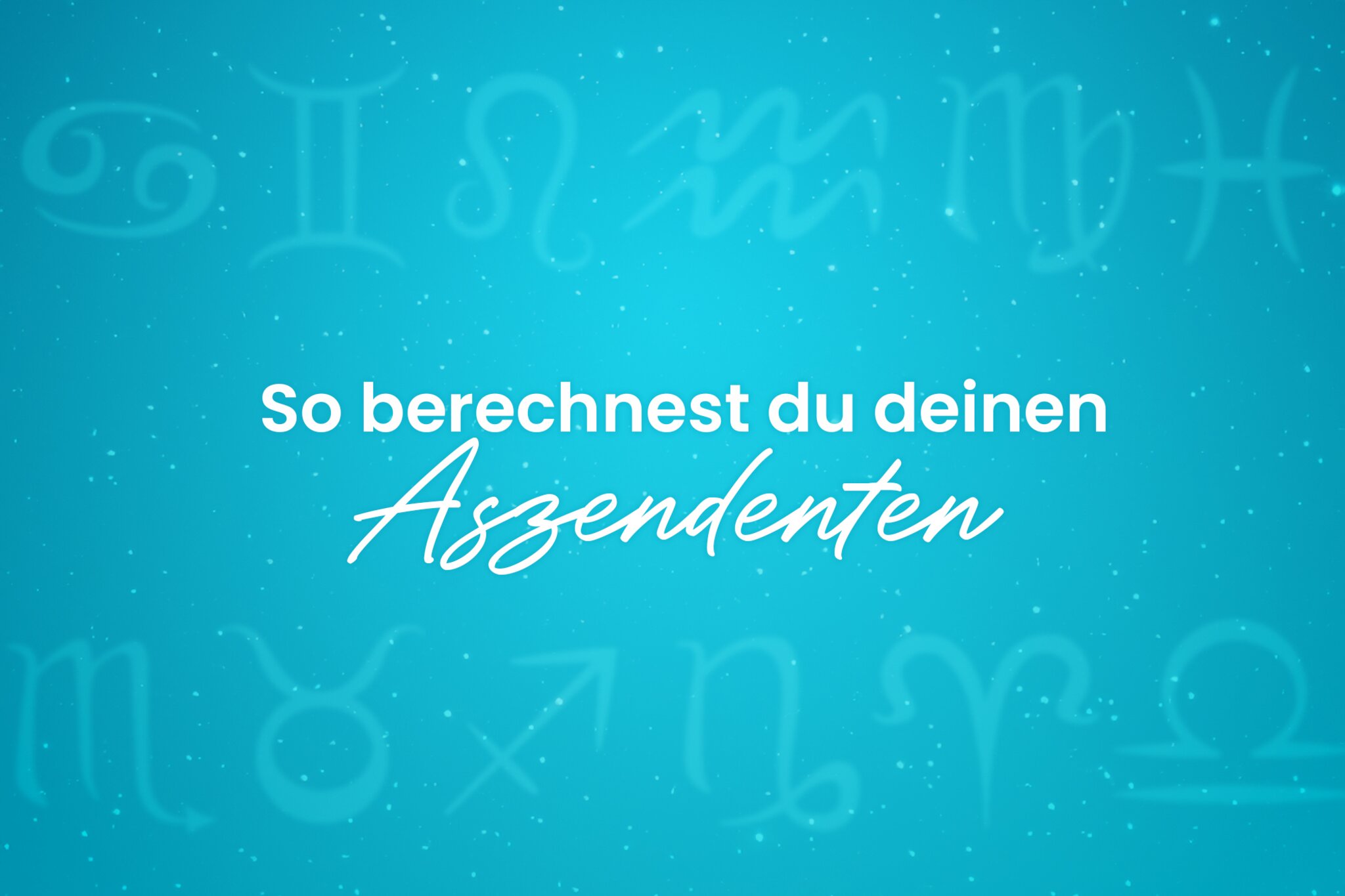 Sternzeichen So berechnest du deinen Aszendenten Tirol