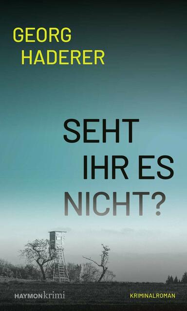 Seit 27. Februar ist „Seht ihr es nicht?“ von Georg Haderer als Taschenbuch erhältlich.  | Foto: Haymon Verlag (Cover)
