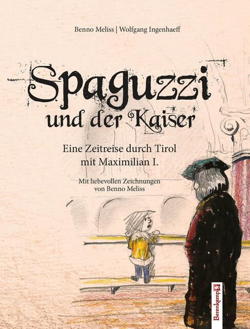 Die kleine Spaguzzi reist mit Kaiser Maximilian I. zurück in die Vergangenheit.  | Foto: Cover: Berenkamp Verlag
