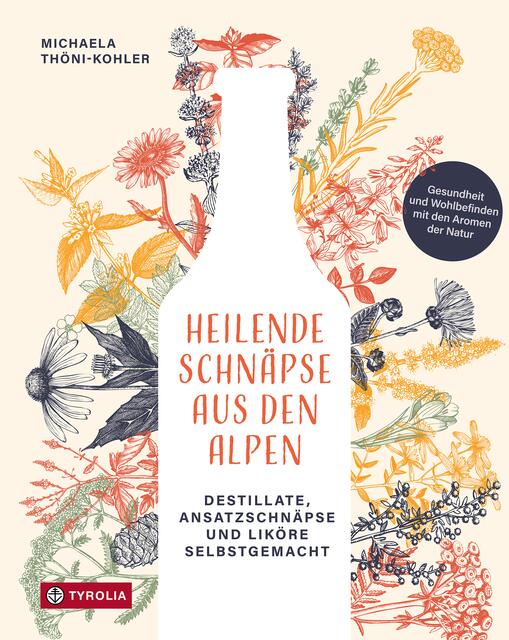 In diesem Buch erfährt man alles rund um die traditionsreiche Kunst der flüssigen Kräuterheilkunde. | Foto: Tyrolia (Cover)