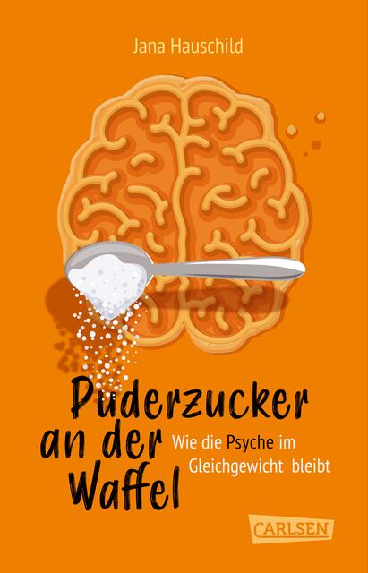 "Puderzucker an der Waffel. Wie die Psyche im Gleichgewicht bleibt" von Jana Hauschild | Foto: Carlsen