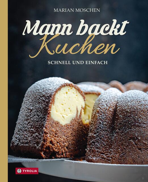 Marian Moschen: Mann backt Kuchen - Schnell und einfach.  | Foto: Tyrolia Verlag