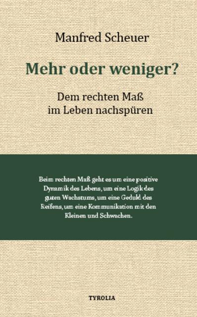 Manfred Scheuer: Mehr oder weniger? Dem rechten Maß im Leben nachspüren. | Foto: Tyrolia