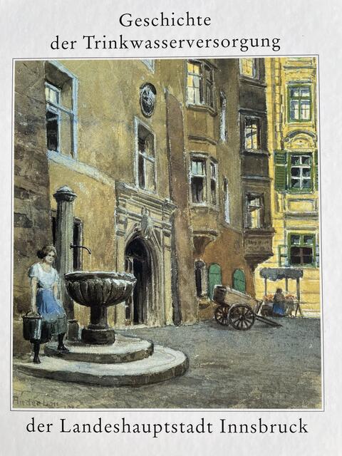 F.H. Hye erzählt die Geschichte der Trinkwasserversorgung in Buchform. (Stadtmagistrat Innsbruck, 1993) | Foto: BezirksBlätter Innsbruck