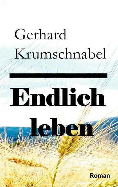 Der neue Roman von Gerhard Krumschnabel. | Foto: Gerhard Krumschnabel