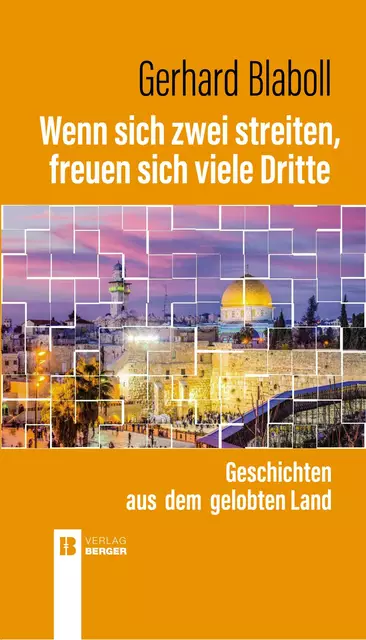 das aktuelle Erfolgsbuch von Gerhard Blaboll - Wenn sich zwei streiten, freuen sich viele Dritte - Israel und Palästina leicht erklärt