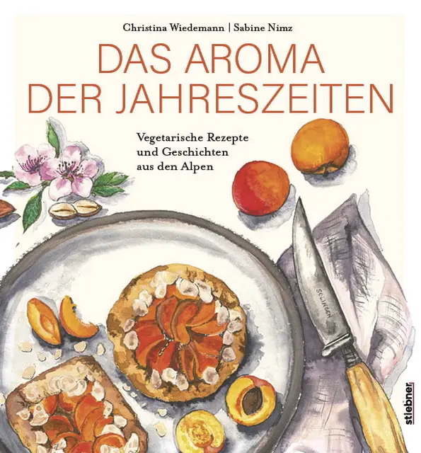 „Das Aroma der Jahreszeiten – Vegetarische Rezepte und Geschichten aus den Alpen“, Christina Wiedemann &amp; Sabine Nimz, 152 Seiten, gebunden, Stiebner Verlag, 2024, 26 Euro. | Foto: Stiebner Verlag