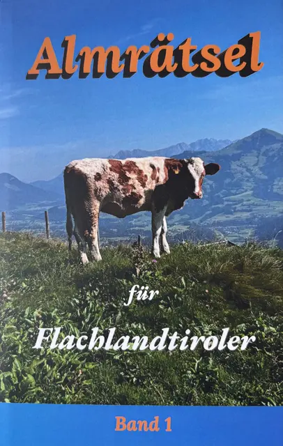 "Almrätsel für Flachlandtiroler", Band 1, Rüdiger Göttert, 159 Seiten, Hardcover, BoD Verlag, 2024, 24 Euro.  | Foto: Rüdiger Göttert